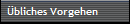 �bliches Vorgehen